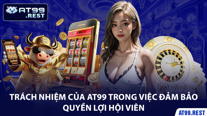 Trách Nhiệm Của AT99 Trong Việc Đảm Bảo Quyền Lợi Hội Viên