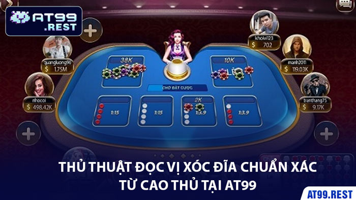 Thủ Thuật Đọc Vị Xóc Đĩa Chuẩn Xác Từ Cao Thủ Tại AT99